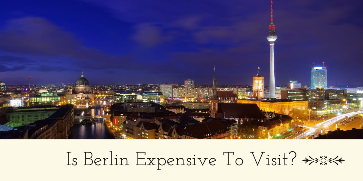 is berlin expensive to visit